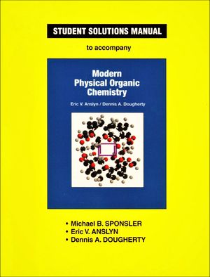Anslyn & Dougherty's Modern Physical Organic Chemistry Student Solutions Manual image number 0