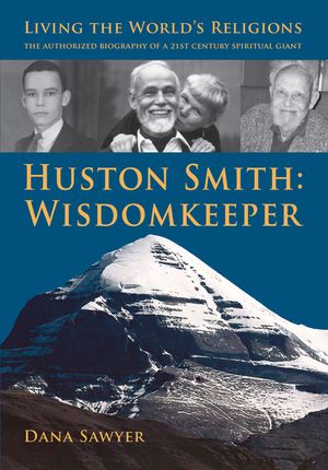 Huston Smith: Wisdomkeeper: Living the World's Religions: The Authorized Biography of a 21st Century Spiritual Giant image number 0