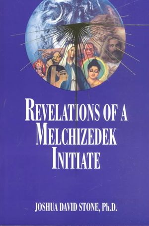 Revelations of a Melchizedek Initiate image number 0