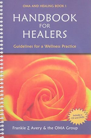 Handbook for Healers: Guidelines for Wellness Practice [With CD (Audio) and DVD] image number 0