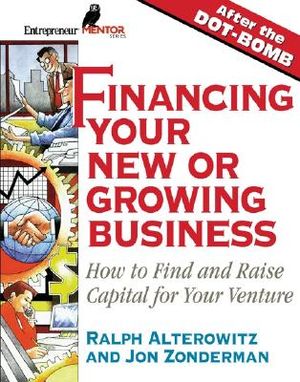 Financing Your New or Growing Business: Finding and Raising Capital for Your Venture image number 0