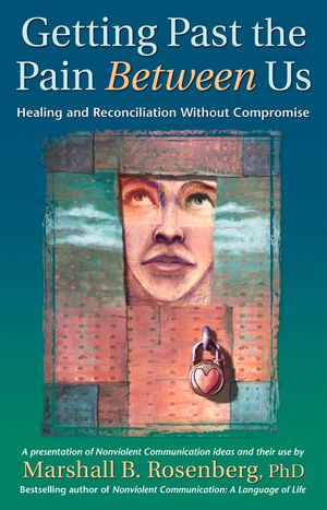 Getting Past the Pain Between Us: Healing and Reconciliation Without Compromise image number 0