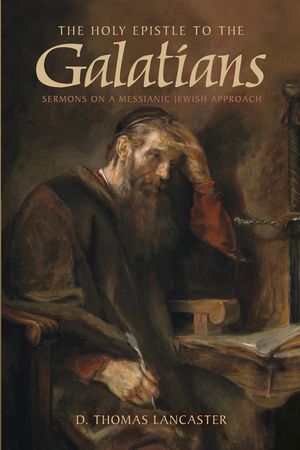 The Holy Epistle to the Galatians: Sermons on a Messianic Jewish Approach image number 0