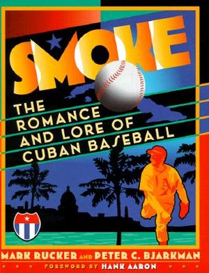 Smoke: The Romance and Lore of Cuban Baseball image number 0