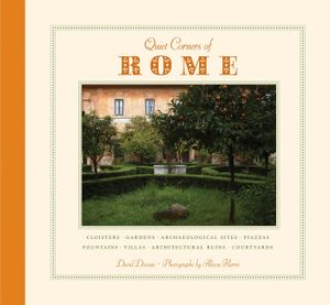Quiet Corners of Rome: Cloisters, Gardens, Archaeological Sites, Piazzas, Fountains, Villas, Architectural Ruins, Courtyards image number 0