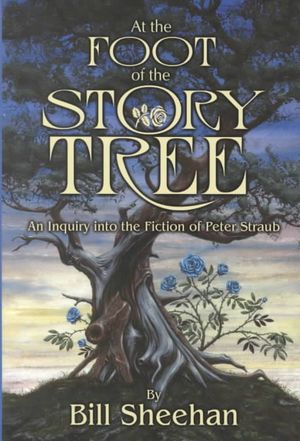 At the Foot of the Story Tree: An Inquiry Into the Fiction of Peter Straub image number 0