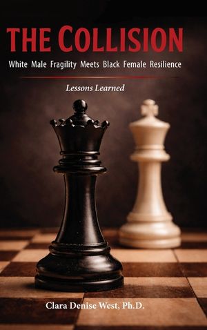 The Collision: White Male Fragility Meets Black Female Resilience-Lessons Learned image number 0