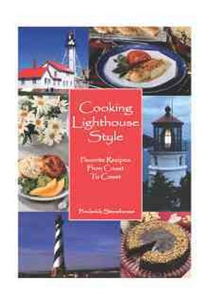 Cooking Lighthouse Style: Favorite Recipes from Coast to Coast image number 0