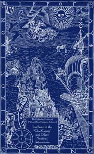 The Collected Fiction of William Hope Hodgson Volume 1: Boats of Glen Carrig & Other Nautical Adventures: The Collected Fiction of William Hope Hodgso image number 0