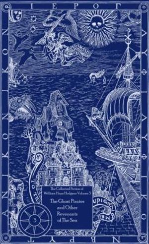 The Collected Fiction of William Hope Hodgson Volume 3: The Ghost Pirates & Other Revenants of the Sea: The Collected Fiction of William Hope Hodgson, image number 0