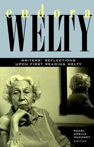 Eudora Welty: Writers' Reflections Upon First Reading Welty image number 0