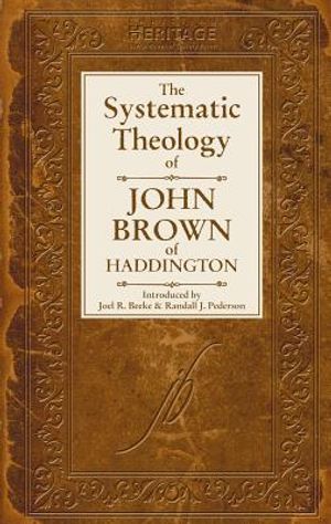 The Systematic Theology of John Brown of Haddington image number 0