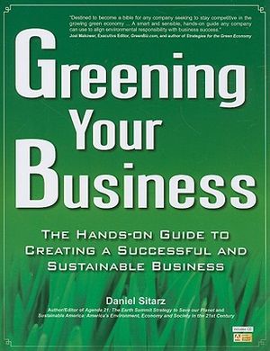 Greening Your Business: A Hands-On Guide to Creating a Successful and Sustainable Business [With CDROM] image number 0