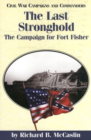 The Last Stronghold: The Campaign for Fort Fisher image number 0