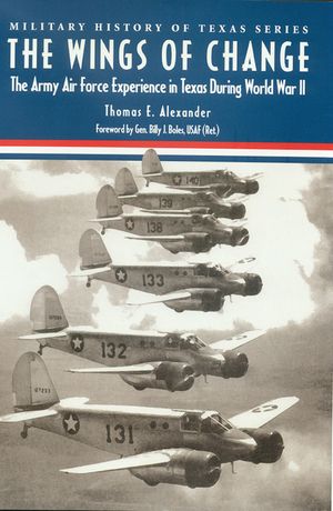 The Wings of Change: The Army Air Force Experience in Texas During World War II image number 0