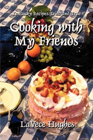 Cooking with My Friends: Kentucky Recipes Tried and True image number 0