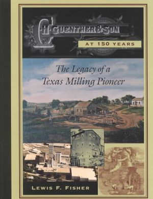 C.H. Guenther & Son at 150 Years: The Legacy of a Texas Milling Pioneer image number 0