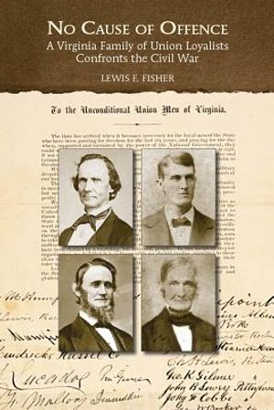 No Cause of Offence: A Virginia Family of Union Loyalists Confronts the Civil War image number 0
