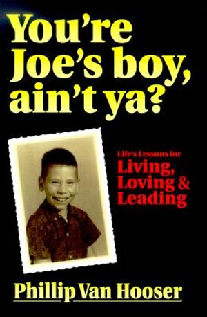 You're Joe's Boy, Ain't Ya?: Life's Lessons for Living, Loving & Leading image number 0