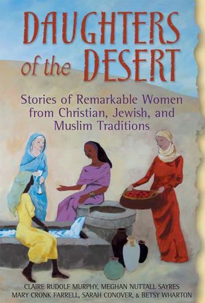 Daughters of the Desert: Stories of Remarkable Women from Christian, Jewish, and Muslim Traditions image number 0