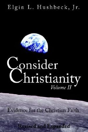 Consider Christianity, Volume 2: Evidence for the Christian Faith image number 0