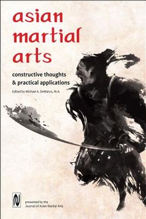 Asian Martial Arts: Constructive Thoughts and Practical Applications image number 0