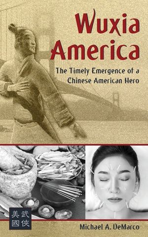 Wuxia America: The Timely Emergence of a Chinese American Hero image number 0