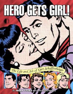 Hero Gets Girl!: The Life & Art of Kurt Schaffenberger image number 0
