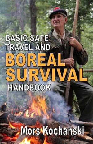 Basic Safe Travel and Boreal Survival Handbook: Gems from Wilderness Arts and Recreation Magazine image number 0