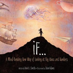 If...: A Mind-Bending New Way of Looking at Big Ideas and Numbers image number 0