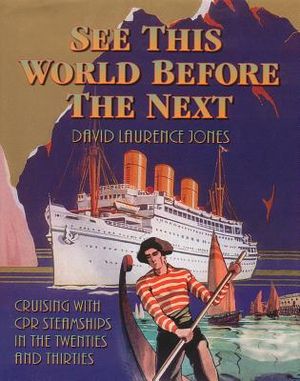 See This World Before the Next: Cruising with CPR Steamships in the Twenties and Thirties image number 0