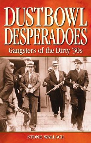 Dustbowl Desperadoes: Gangsters of the Dirty '30s image number 0