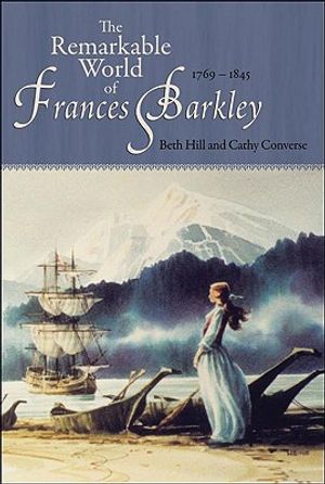 The Remarkable World of Frances Barkley: 1769-1845 image number 0