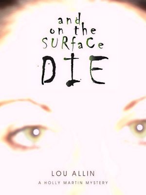 And on the Surface Die: A Holly Martin Mystery image number 0