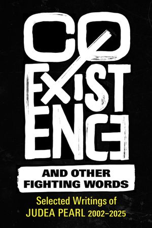 Coexistence and Other Fighting Words: Selected Writings of Judea Pearl, 2002-2025 image number 0