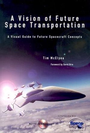 A Vision of Future Space Transportation: A Visual Guide to Future Spacecraft Concepts [With CDROM] image number 0