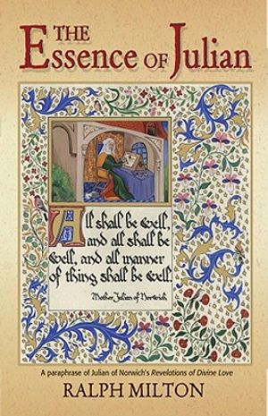 The Essence of Julian: A Paraphrase of Julian of Norwich's Revelations of Divine Love image number 0
