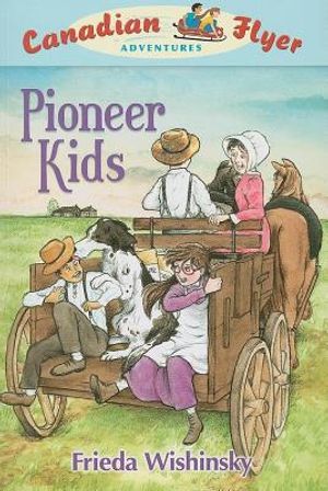 Canadian Flyer Adventures #6: Pioneer Kids image number 0