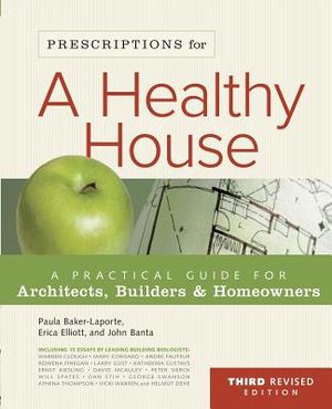 Prescriptions for a Healthy House, 3rd Edition: A Practical Guide for Architects, Builders & Home Owners image number 0