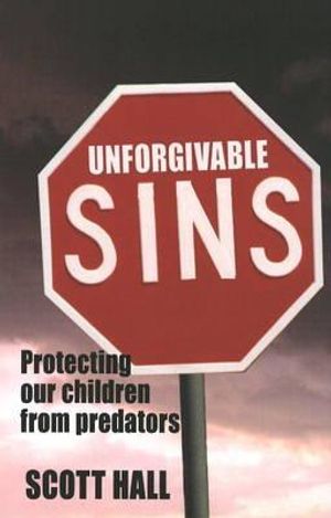 Unforgivable Sins: Prottecting Our Children from Predators (Ending Child Abuse) image number 0