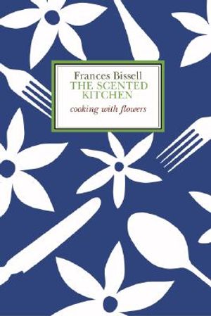 The Scented Kitchen: Cooking with Flowers image number 0