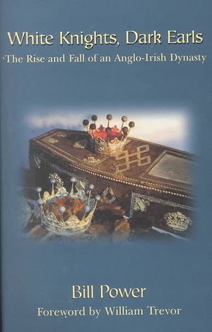 White Knights, Dark Earls: The Rise and Fall of an Anglo-Irish Dynasty image number 0