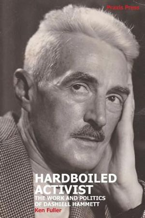 Hardboiled Activist: The Work and Politics of Dashiell Hammett image number 0