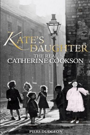 Kate's Daughter: The Real Catherine Cookson image number 0