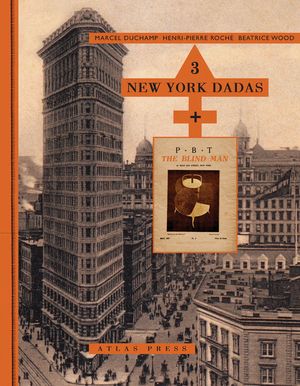 Three New York Dadas and the Blind Man: Marcel Duchamp, Henri-Pierre Roch&eacute;, Beatrice Wood image number 0