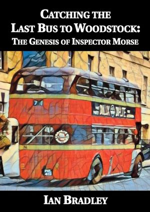 Catching the Last Bus to Woodstock: The Genesis of Inspector Morse image number 0