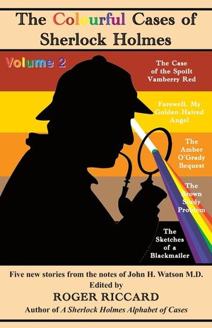 The Colourful Cases of Sherlock Holmes (Volume 2): Five new stories from the notes of John H. Watson image number 0