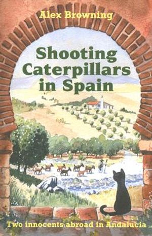 Shooting Caterpillars in Spain: Two Innocents Aboard in Andalucia image number 0