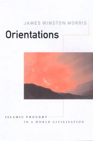 Orientations: Islamic Thought in a World Civilisation image number 0