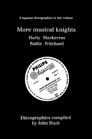More Musical Knights. 4 Discographies. Hamilton Harty, Charles Mackerras, Simon Rattle, John Pritchard. [1997]. image number 0